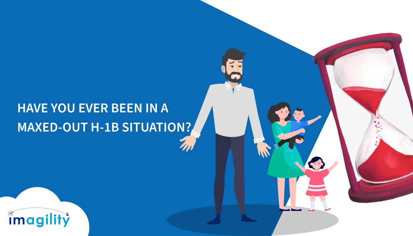 Have you ever been in a Maxed out H 1B situation