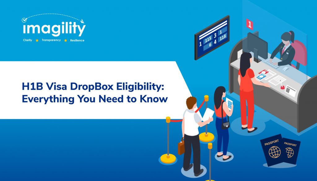 H1B Visa Dropbox Eligibility: Everything You Need To Know - Imagility