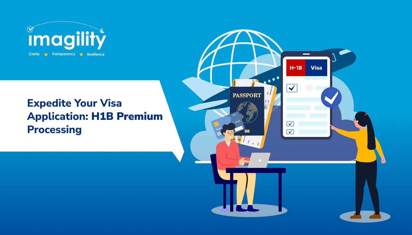 Expedite Your Visa Application H1B Premium Processing Imagility