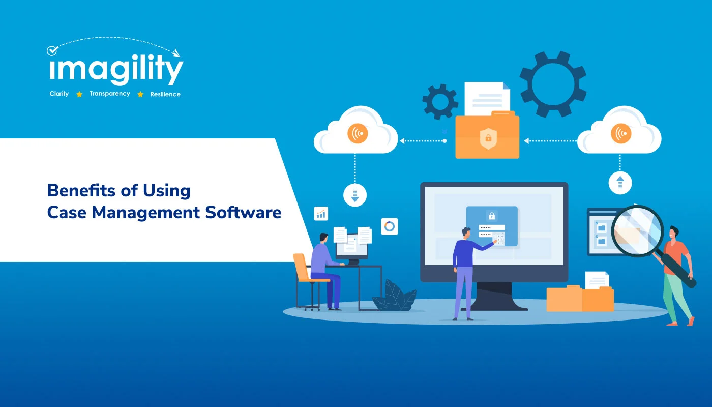 Benefits of Using Case Management Software