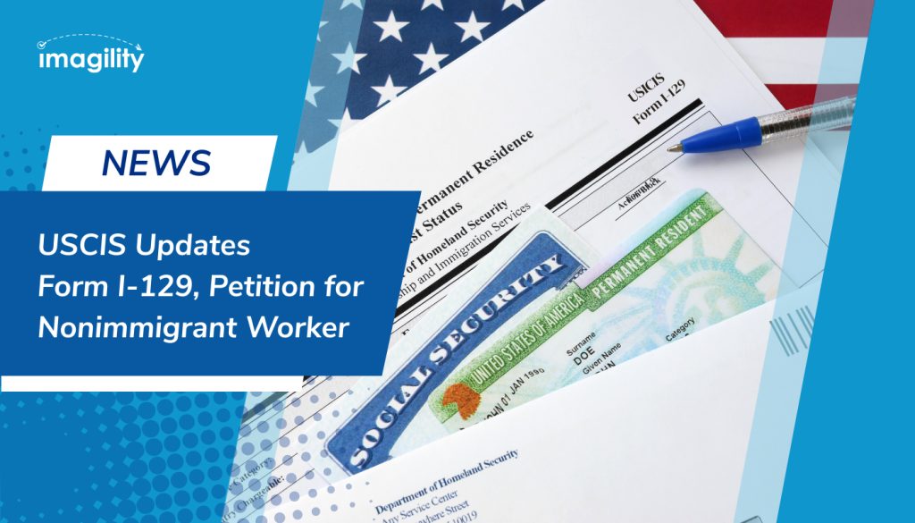 USCIS Updates Form I129, Petition for Nonimmigrant Worker Imagility
