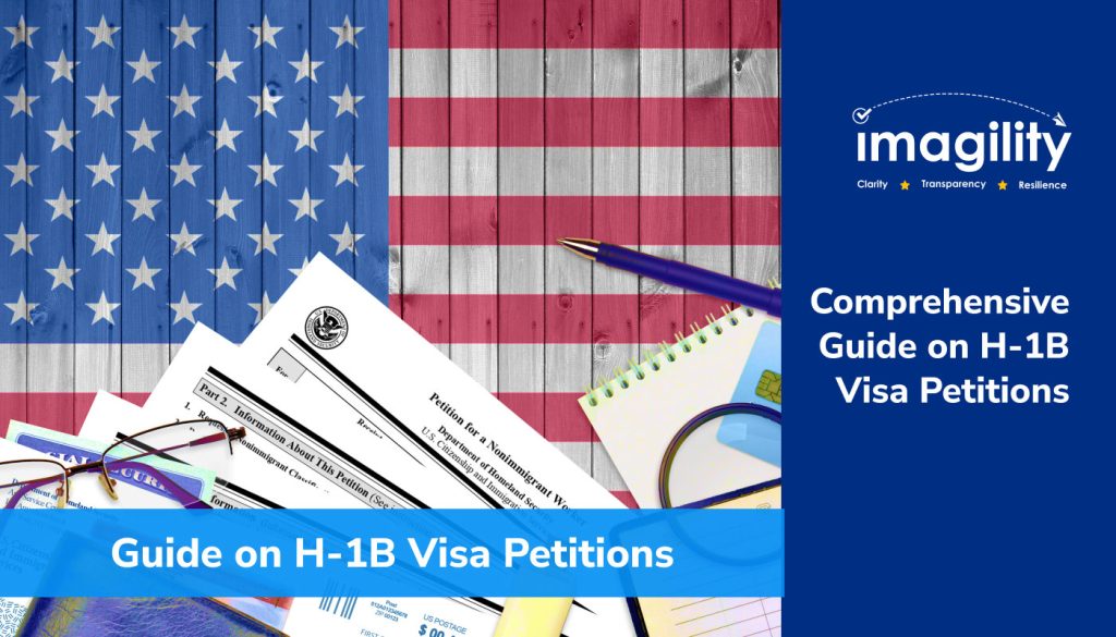 Comprehensive Guide On H-1B Visa Petitions - Imagility