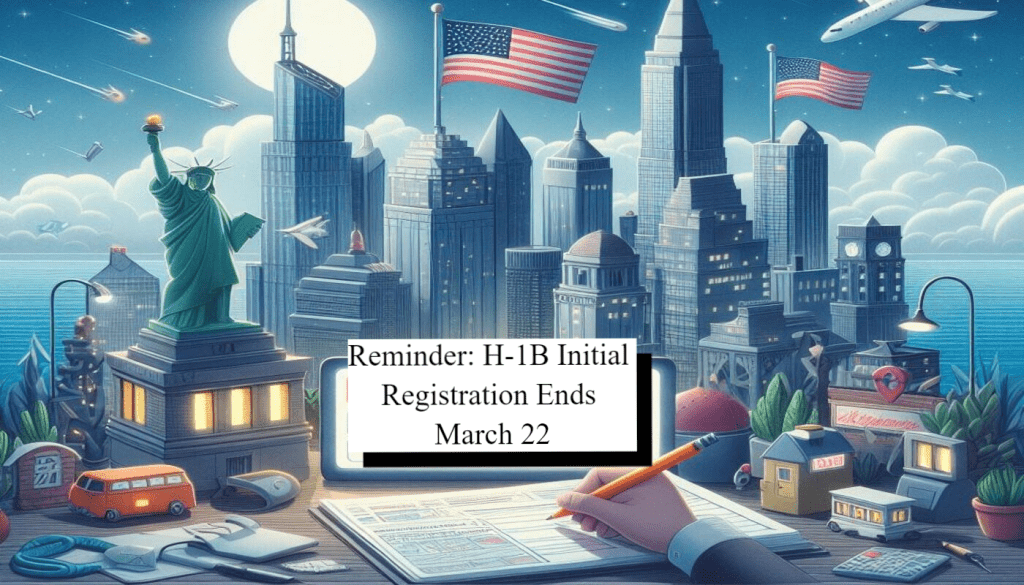 Reminder: H-1B Initial Registration Ends March 22