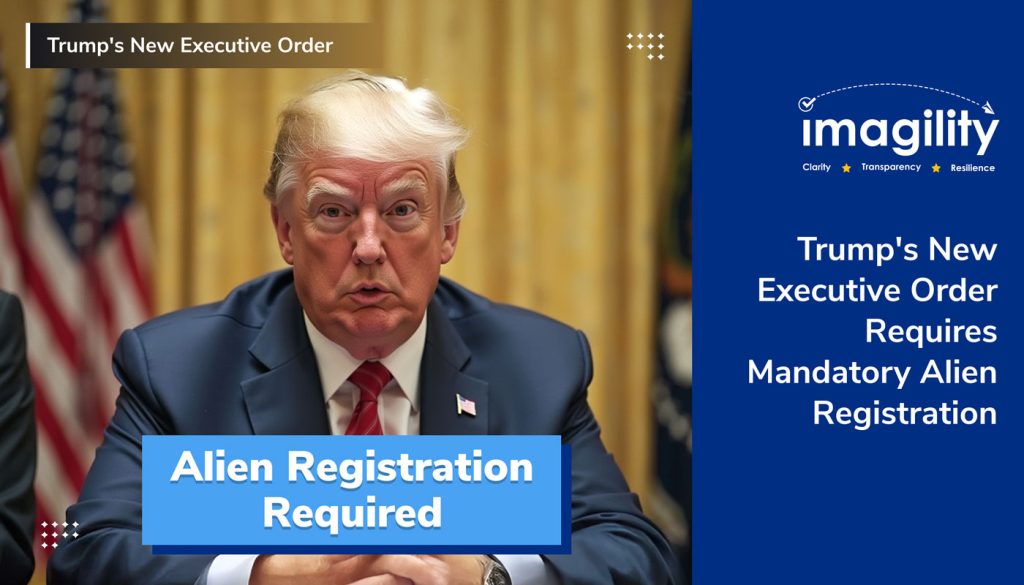 Trump #39 s New Executive Order Requires Mandatory Alien Registration Trump #39 s New Executive Order Requires Mandatory Alien Registration