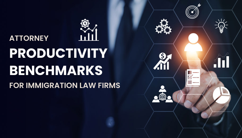 Attorney Productivity Benchmarks for Immigration Law Firms