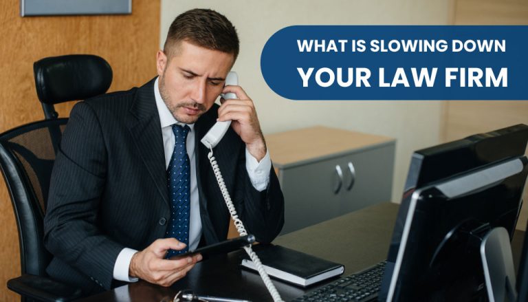 What is slowing down your law firm